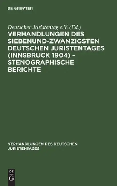 Cover of Verhandlungen Des Siebenundzwanzigsten Deutschen Juristentages (Innsbruck 1904) - Stenographische Berichte