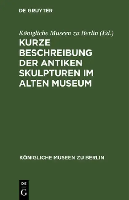 Cover of Kurze Beschreibung Der Antiken Skulpturen Im Alten Museum