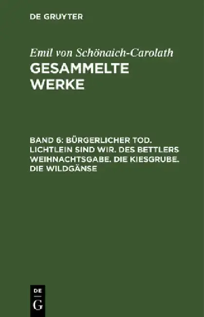 Cover of Bürgerlicher Tod. Lichtlein Sind Wir. Des Bettlers Weihnachtsgabe. Die Kiesgrube. Die Wildgänse