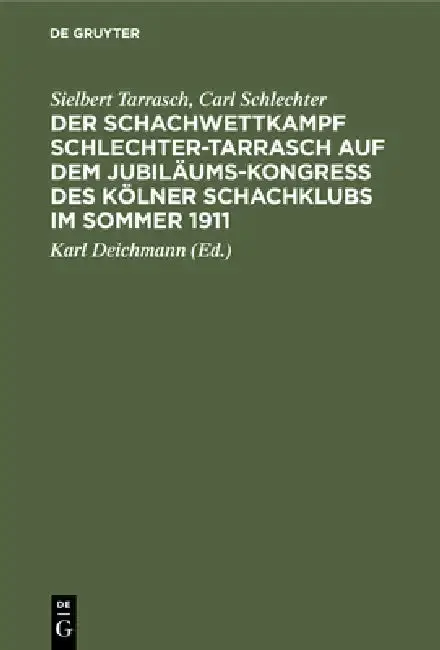 Cover of Der Schachwettkampf Schlechter-Tarrasch Auf Dem Jubiläums-Kongreß Des Kölner Schachklubs Im Sommer 1911
