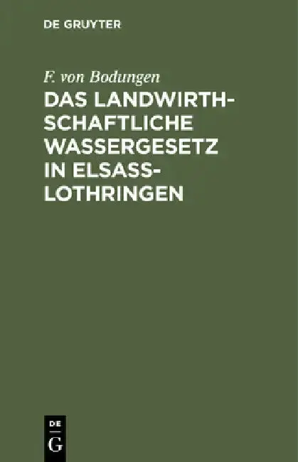 Cover of Das Landwirthschaftliche Wassergesetz in Elsass-Lothringen