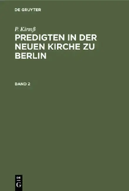 Cover of P. Kirmß Predigten in Der Neuen Kirche Zu Berlin. Band 2