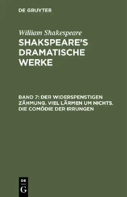 Cover of Der Widerspenstigen Zähmung. Viel Lärmen Um Nichts. Die Comödie Der Irrungen