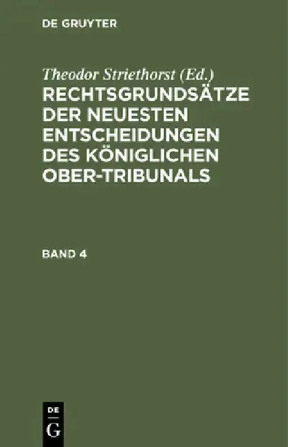 Cover of Rechtsgrundsätze Der Neuesten Entscheidungen Des Königlichen Ober-Tribunals. Band 4