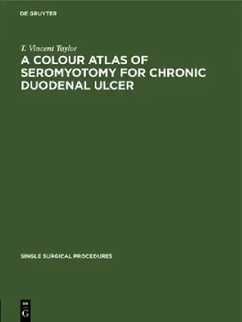 Cover of A Colour Atlas of Seromyotomy for Chronic Duodenal Ulcer