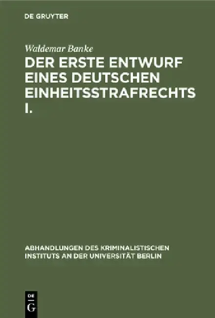 Cover of Der Erste Entwurf Eines Deutschen Einheitsstrafrechts I.