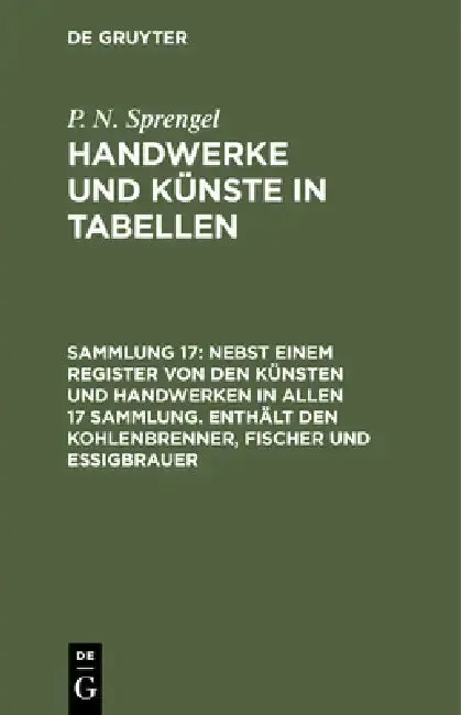Cover of Nebst Einem Register Von Den Künsten Und Handwerken in Allen 17 Sammlung. Enthält Den Kohlenbrenner, Fischer Und Essigbrauer