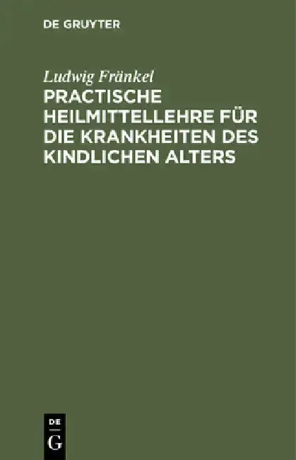 Cover of Practische Heilmittellehre Für Die Krankheiten Des Kindlichen Alters