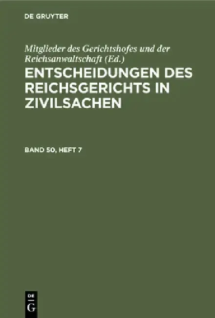 Cover of Entscheidungen Des Reichsgerichts in Zivilsachen. Band 50, Heft 7