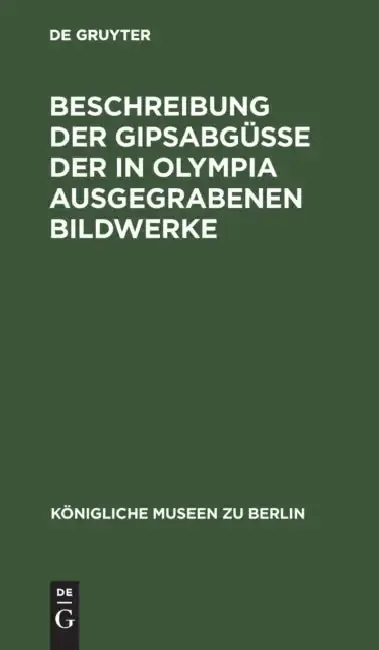 Cover of Beschreibung Der Gipsabgüsse Der in Olympia Ausgegrabenen Bildwerke