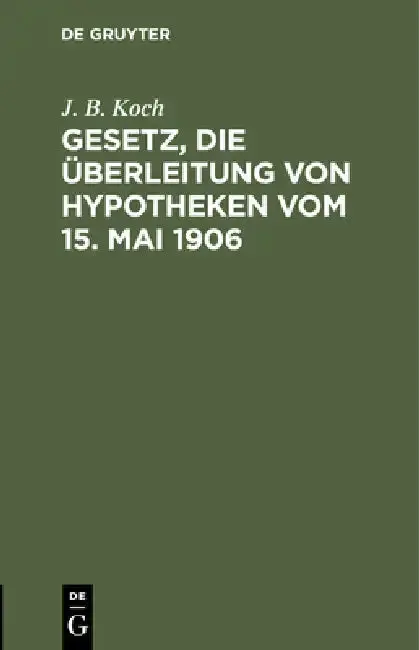 Cover of Gesetz, Die Überleitung Von Hypotheken Vom 15. Mai 1906