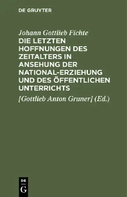 Cover of Die Letzten Hoffnungen Des Zeitalters in Ansehung Der National-Erziehung Und Des Öffentlichen Unterrichts