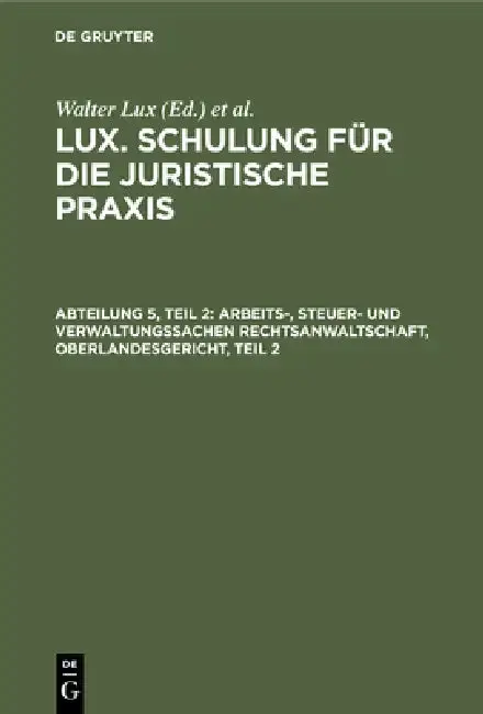 Cover of Arbeits-, Steuer- Und Verwaltungssachen Rechtsanwaltschaft, Oberlandesgericht, Teil 2