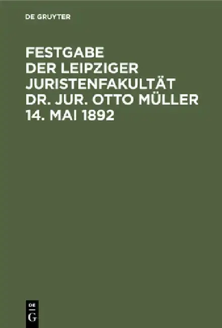 Cover of Festgabe Der Leipziger Juristenfakultät Dr. Jur. Otto Müller 14. Mai 1892