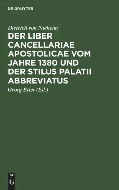 Cover of Der Liber Cancellariae Apostolicae Vom Jahre 1380 Und Der Stilus Palatii Abbreviatus