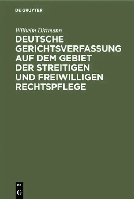 Cover of Deutsche Gerichtsverfassung Auf Dem Gebiet Der Streitigen Und Freiwilligen Rechtspflege