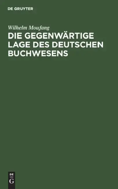 Cover of Die Gegenwärtige Lage Des Deutschen Buchwesens