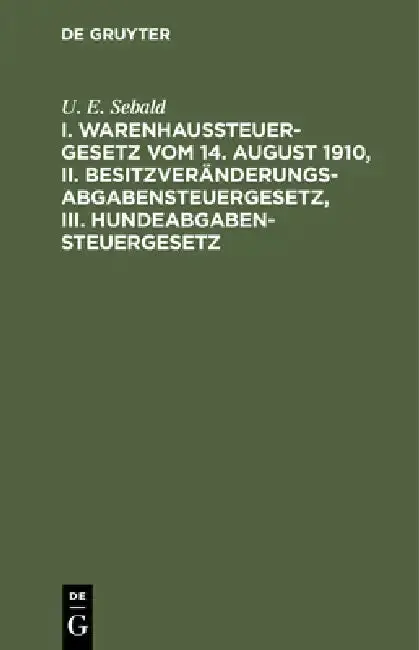 Cover of I. Warenhaussteuergesetz Vom 14. August 1910, II. Besitzveränderungsabgabensteuergesetz, III. Hundeabgabensteuergesetz