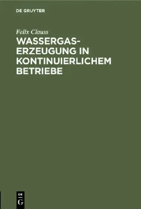 Cover of Wassergas-Erzeugung in Kontinuierlichem Betriebe