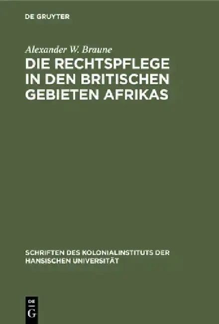 Cover of Die Rechtspflege in Den Britischen Gebieten Afrikas