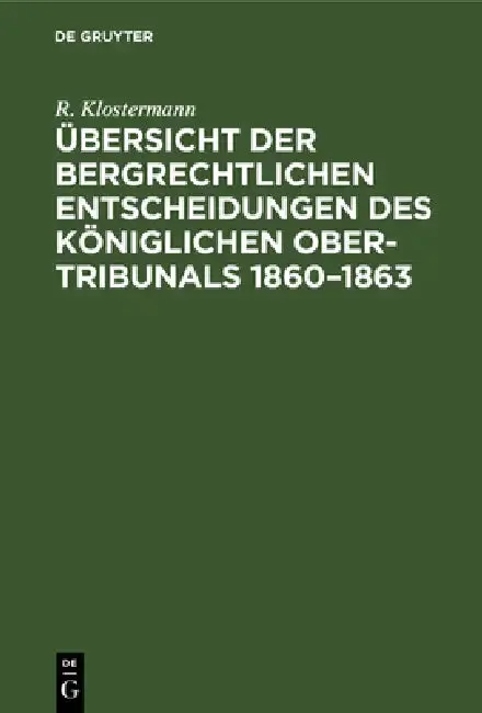 Cover of Übersicht Der Bergrechtlichen Entscheidungen Des Königlichen Ober-Tribunals 1860-1863