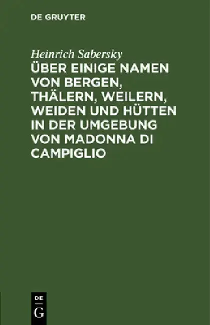 Cover of Über Einige Namen Von Bergen, Thälern, Weilern, Weiden Und Hütten in Der Umgebung Von Madonna Di Campiglio