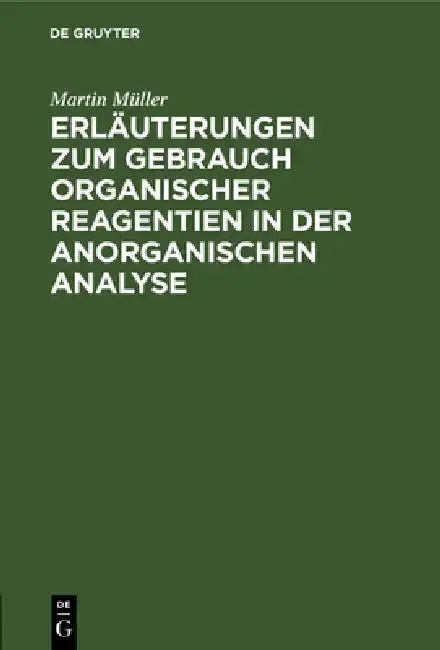 Cover of Erläuterungen Zum Gebrauch Organischer Reagentien in Der Anorganischen Analyse