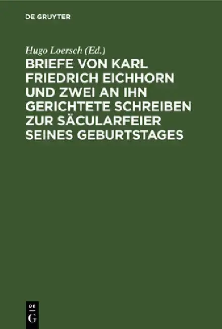 Cover of Briefe Von Karl Friedrich Eichhorn Und Zwei an Ihn Gerichtete Schreiben Zur Säcularfeier Seines Geburtstages