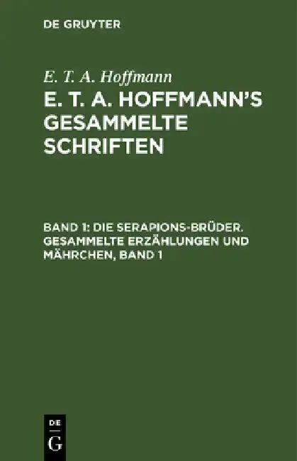 Cover of Die Serapions-Brüder. Gesammelte Erzählungen Und Mährchen, Band 1