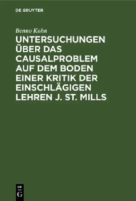 Cover of Untersuchungen Über Das Causalproblem Auf Dem Boden Einer Kritik Der Einschlägigen Lehren J. St. Mills