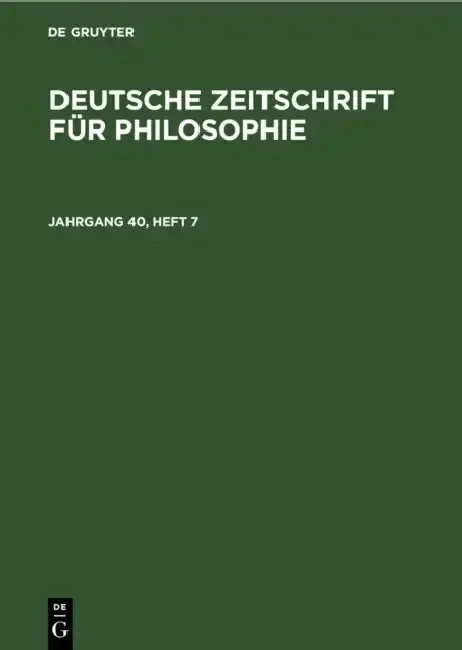 Cover of Deutsche Zeitschrift Für Philosophie. Jahrgang 40, Heft 7