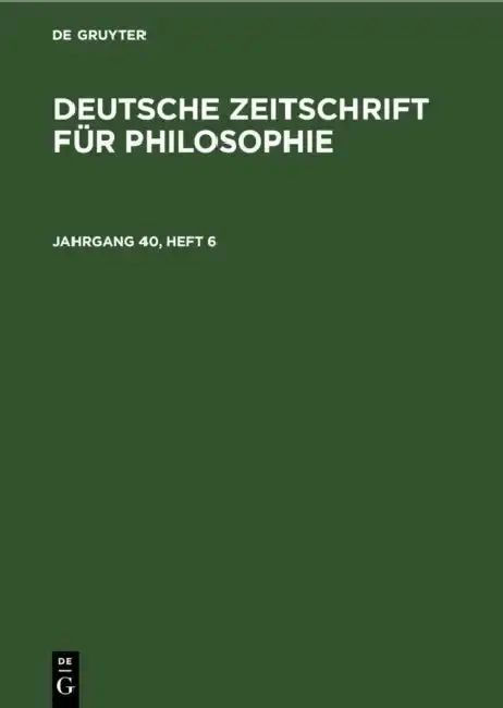 Cover of Deutsche Zeitschrift Für Philosophie. Jahrgang 40, Heft 6