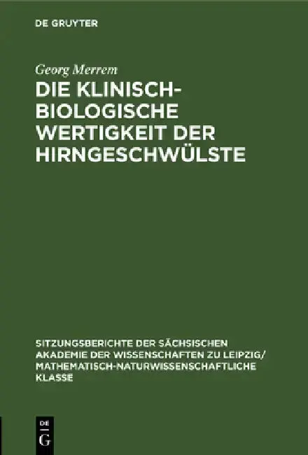 Cover of Die Klinisch-Biologische Wertigkeit Der Hirngeschwülste