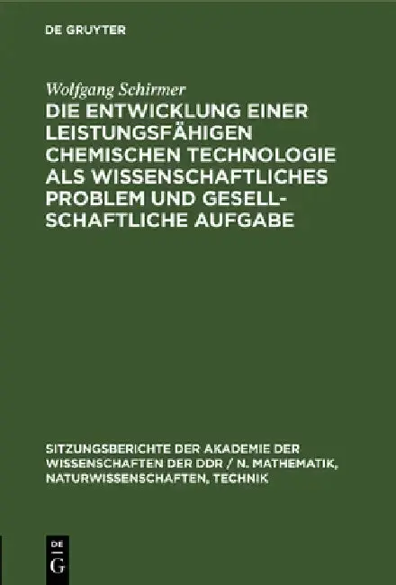 Cover of Die Entwicklung Einer Leistungsfähigen Chemischen Technologie ALS Wissenschaftliches Problem Und Gesellschaftliche Aufgabe