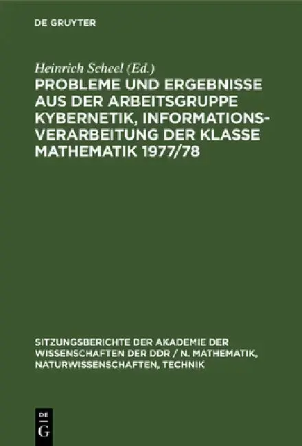 Cover of Probleme Und Ergebnisse Aus Der Arbeitsgruppe Kybernetik, Informationsverarbeitung Der Klasse Mathematik 1977/78