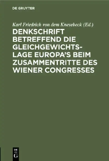Cover of Denkschrift Betreffend Die Gleichgewichts-Lage Europa's Beim Zusammentritte Des Wiener Congresses