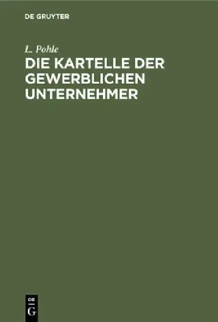 Cover of Die Kartelle Der Gewerblichen Unternehmer