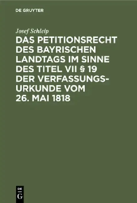 Cover of Das Petitionsrecht Des Bayrischen Landtags Im Sinne Des Titel VII § 19 Der Verfassungsurkunde Vom 26. Mai 1818