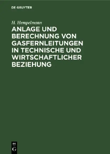 Cover of Anlage Und Berechnung Von Gasfernleitungen in Technische Und Wirtschaftlicher Beziehung