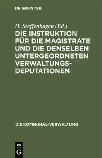 Cover of Die Instruktion Für Die Magistrate Und Die Denselben Untergeordneten Verwaltungs-Deputationen