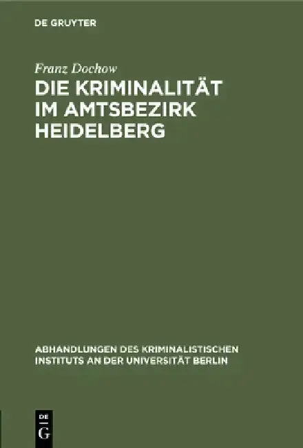 Cover of Die Kriminalität Im Amtsbezirk Heidelberg