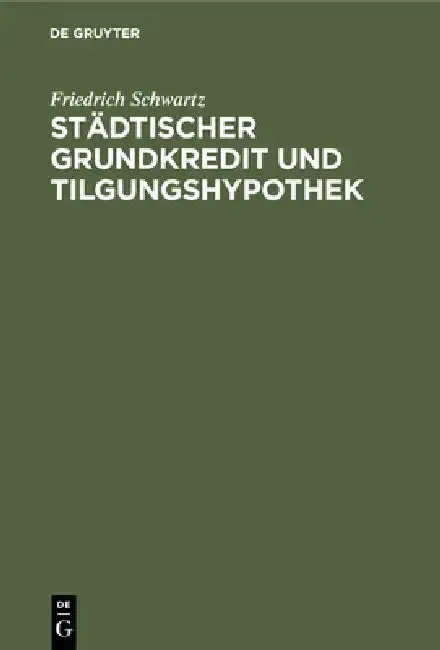 Cover of Städtischer Grundkredit Und Tilgungshypothek