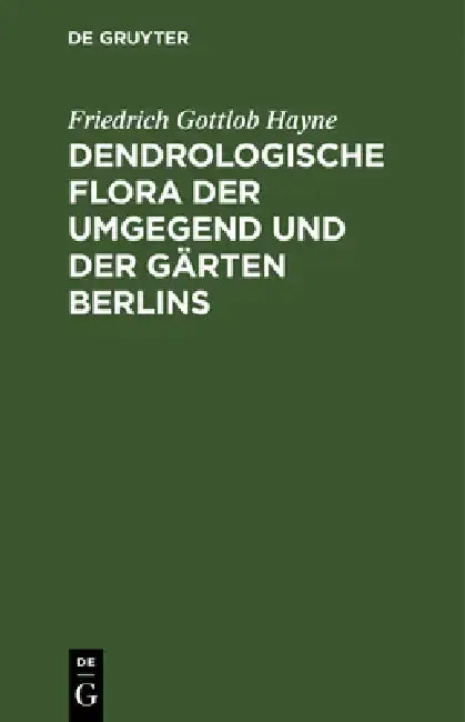 Cover of Dendrologische Flora Der Umgegend Und Der Gärten Berlins