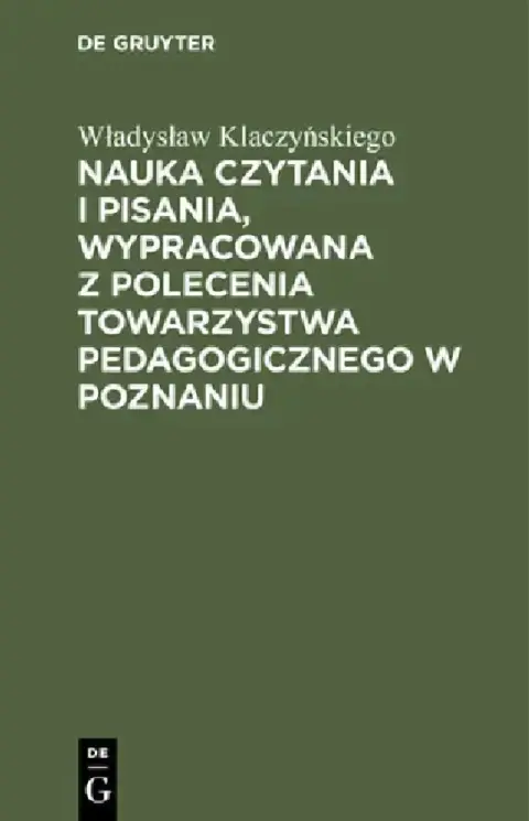 Cover of Nauka Czytania I Pisania, Wypracowana Z Polecenia Towarzystwa Pedagogicznego W Poznaniu