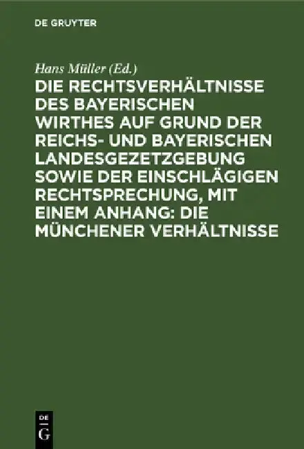 Cover of Die Rechtsverhältnisse Des Bayerischen Wirthes Auf Grund Der Reichs- Und Bayerischen Landesgezetzgebung Sowie Der Einschlägigen Rechtsprechung, Mit Ei