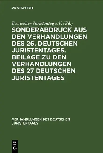 Cover of Sonderabdruck Aus Den Verhandlungen Des 26. Deutschen Juristentages. Beilage Zu Den Verhandlungen Des 27 Deutschen Juristentages