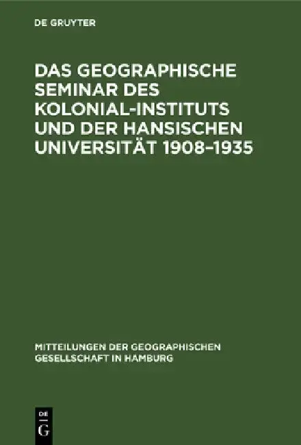 Cover of Das Geographische Seminar Des Kolonial-Instituts Und Der Hansischen Universität 1908-1935