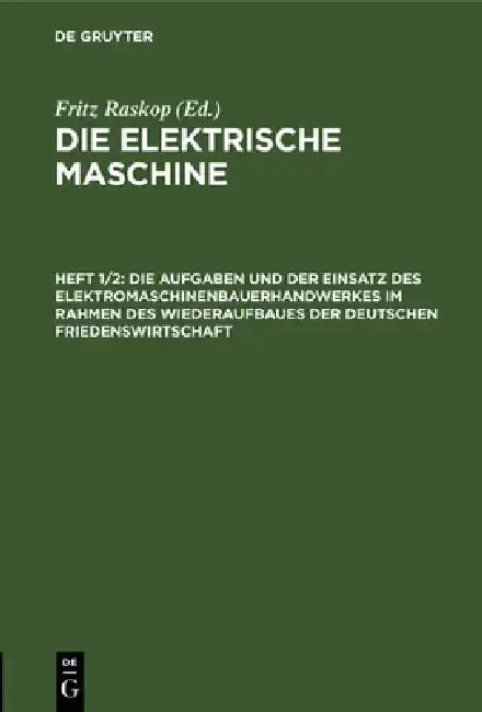 Cover of Die Aufgaben Und Der Einsatz Des Elektromaschinenbauerhandwerkes Im Rahmen Des Wiederaufbaues Der Deutschen Friedenswirtschaft