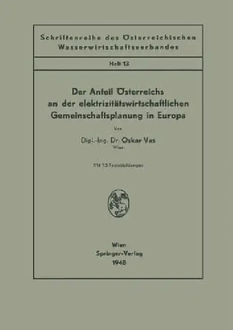 Cover of Der Anteil Österreichs an Der Elektrizitätswirtschaftlichen Gemeinschaftsplanung in Europa