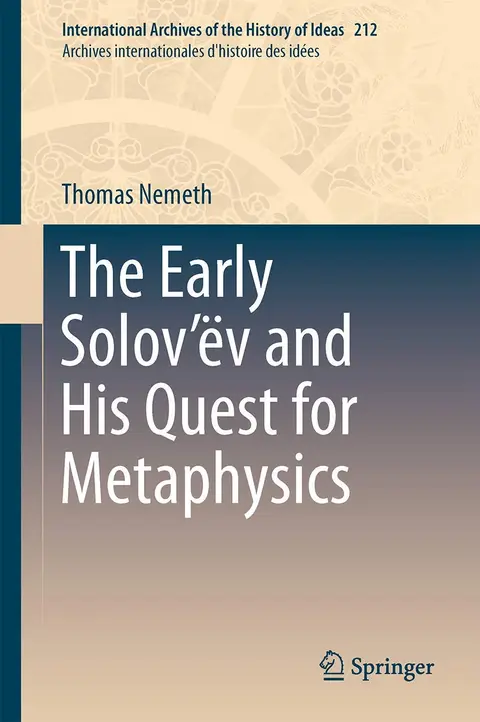 Cover of The Early Solov’ëv and His Quest for Metaphysics